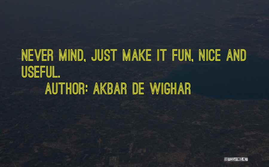Very Nice Inspirational Quotes By Akbar De Wighar