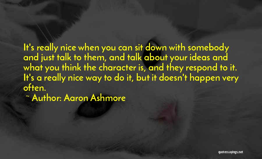 Very Nice Quotes By Aaron Ashmore