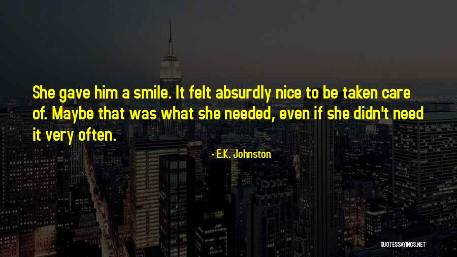 Very Nice Smile Quotes By E.K. Johnston Very Nice Smile Quotes By E.K. Johnston