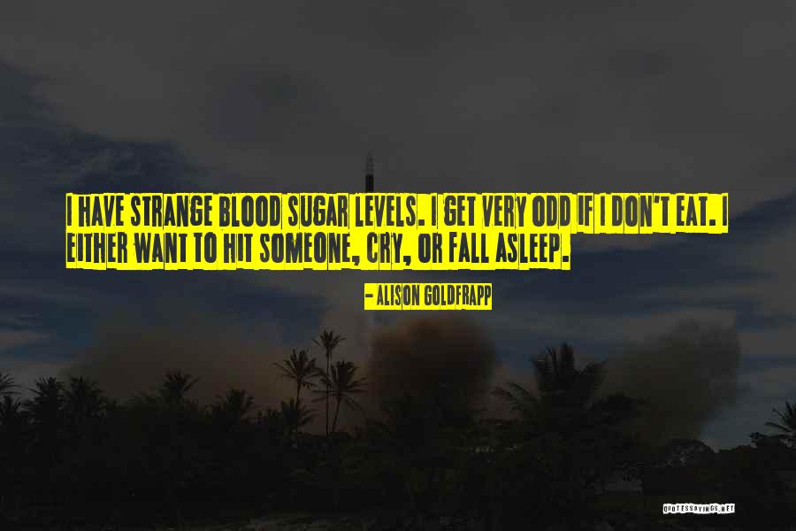 Very Odd Quotes By Alison Goldfrapp Very Odd Quotes By Alison Goldfrapp