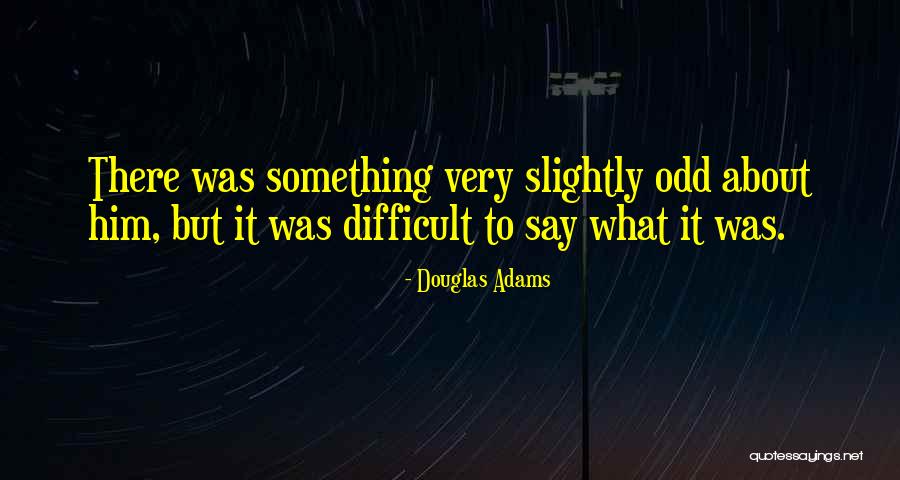 Very Odd Quotes By Douglas Adams Very Odd Quotes By Douglas Adams