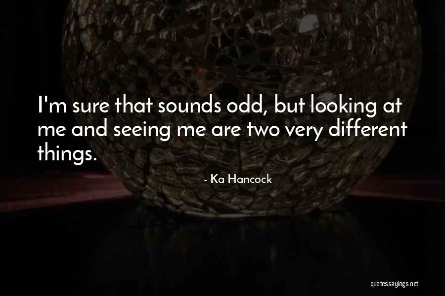Very Odd Quotes By Ka Hancock Very Odd Quotes By Ka Hancock