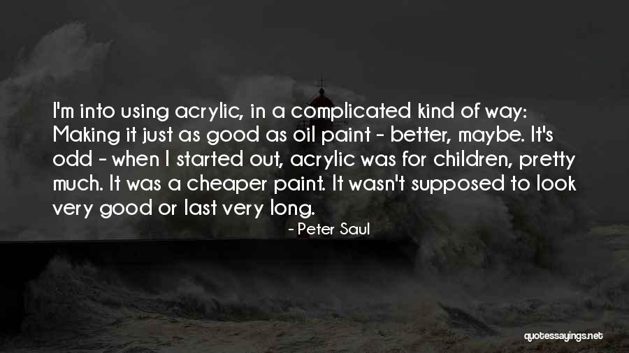Very Odd Quotes By Peter Saul Very Odd Quotes By Peter Saul