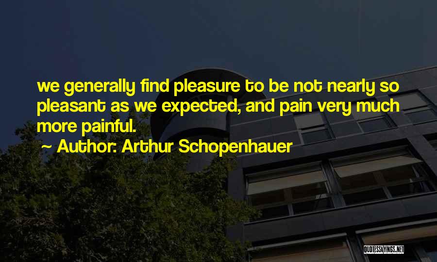 Very Painful Quotes By Arthur Schopenhauer