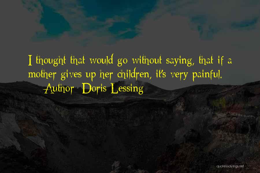 Very Painful Quotes By Doris Lessing