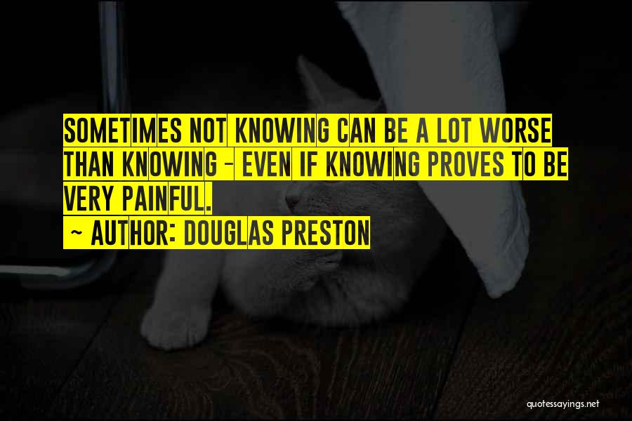 Very Painful Quotes By Douglas Preston
