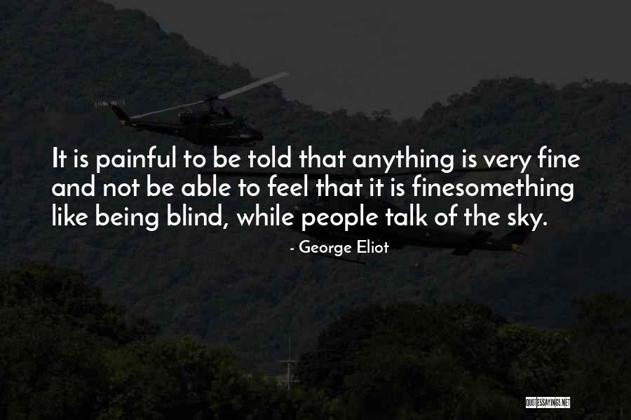 Very Painful Quotes By George Eliot Very Painful Quotes By George Eliot