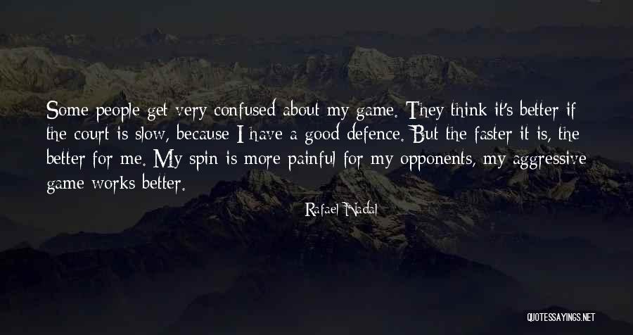 Very Painful Quotes By Rafael Nadal Very Painful Quotes By Rafael Nadal