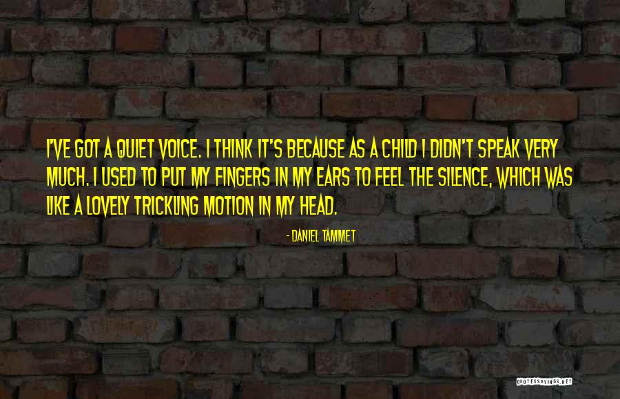 Very Quiet Quotes By Daniel Tammet Very Quiet Quotes By Daniel Tammet
