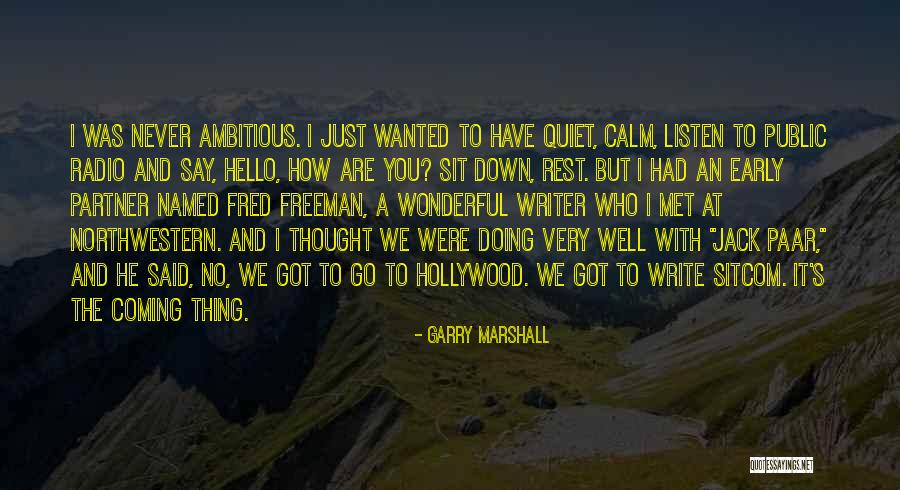 Very Quiet Quotes By Garry Marshall Very Quiet Quotes By Garry Marshall