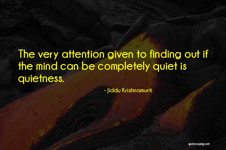 Very Quiet Quotes By Jiddu Krishnamurti Very Quiet Quotes By Jiddu Krishnamurti