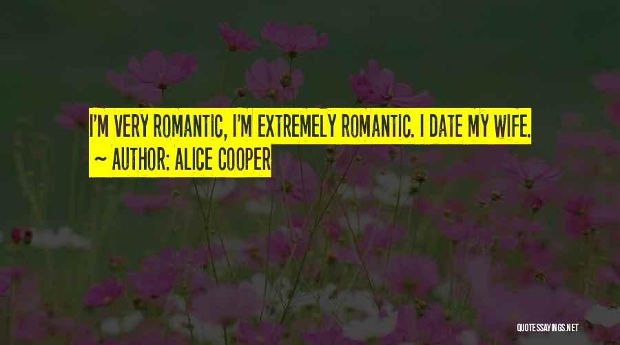 Very Romantic Quotes By Alice Cooper