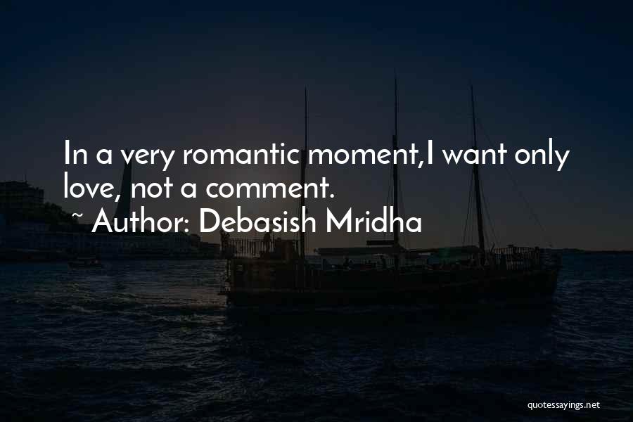 Very Romantic Quotes By Debasish Mridha