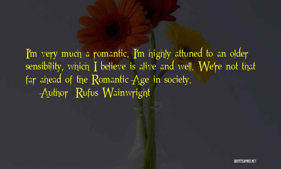 Very Romantic Quotes By Rufus Wainwright