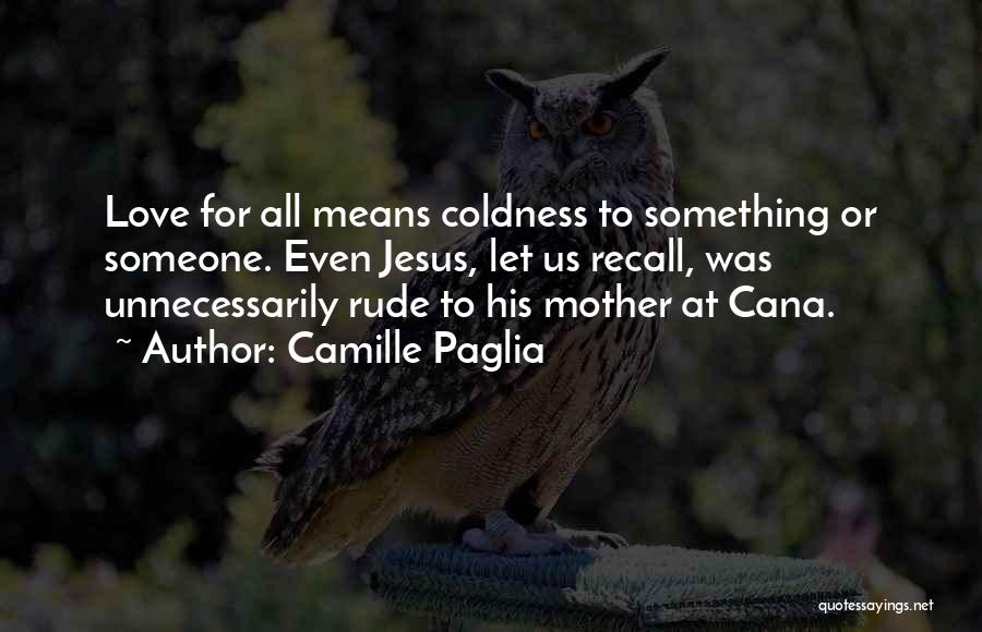 Very Rude Love Quotes By Camille Paglia