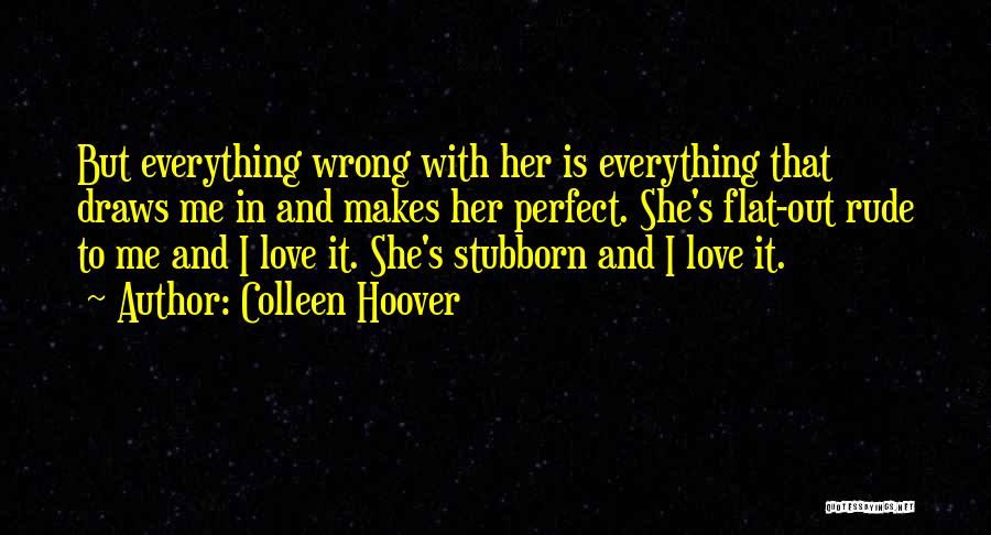 Very Rude Love Quotes By Colleen Hoover
