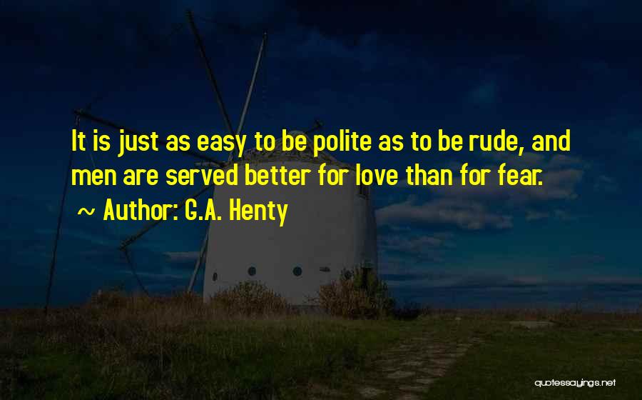 Very Rude Love Quotes By G.A. Henty