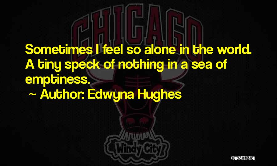 Very Sad And Depressing Quotes By Edwyna Hughes