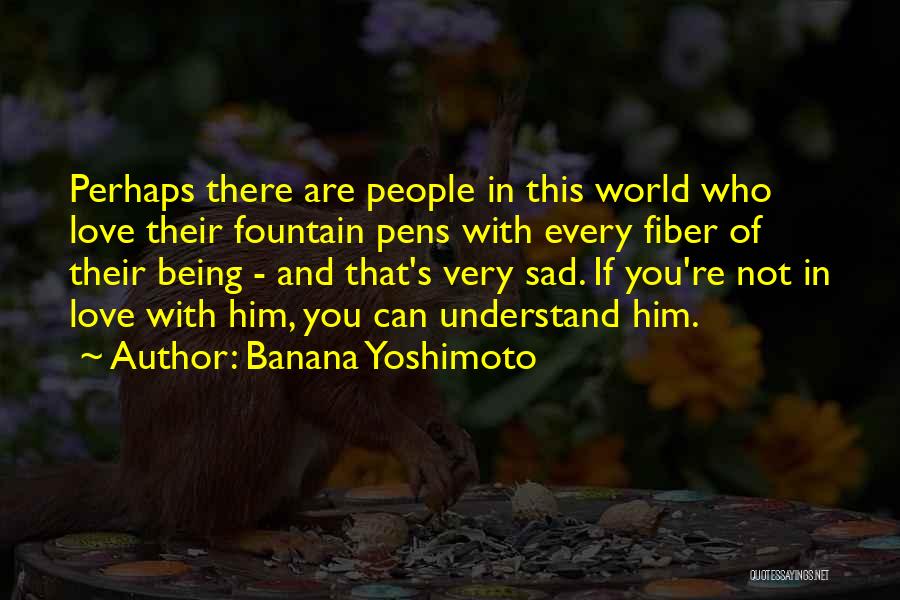 Very Sad Love Quotes By Banana Yoshimoto