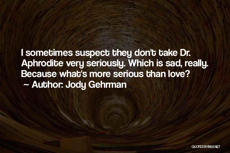 Very Sad Love Quotes By Jody Gehrman