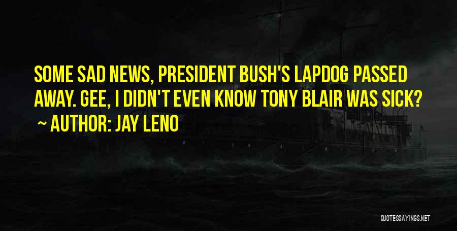 Very Sad News Quotes By Jay Leno