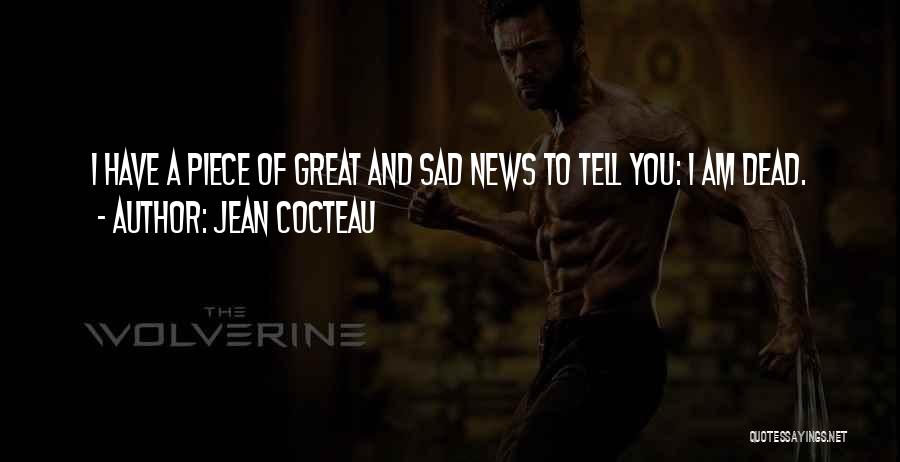 Very Sad News Quotes By Jean Cocteau