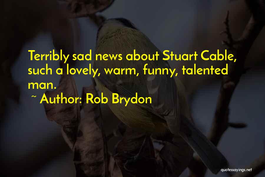 Very Sad News Quotes By Rob Brydon