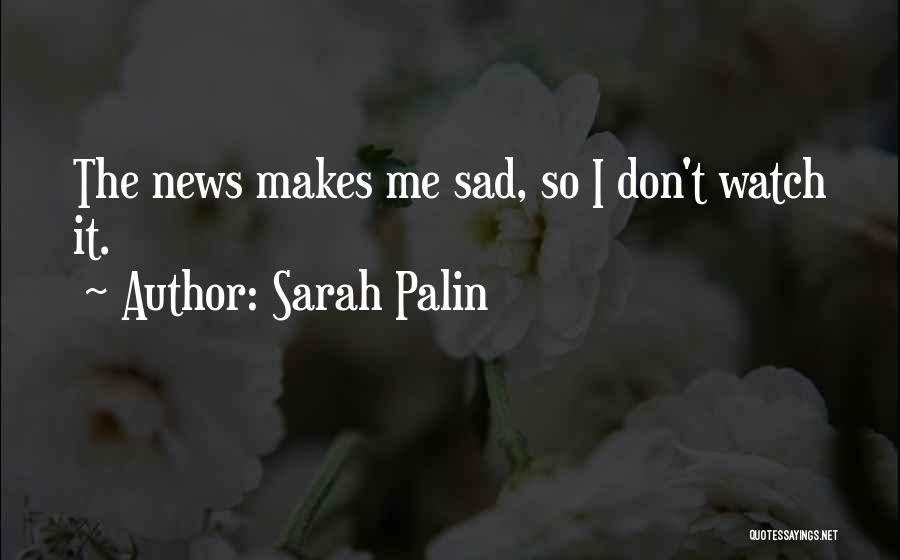 Very Sad News Quotes By Sarah Palin