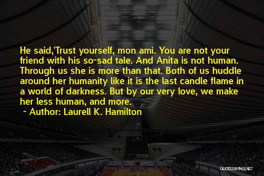 Very Sad Sad Love Quotes By Laurell K. Hamilton