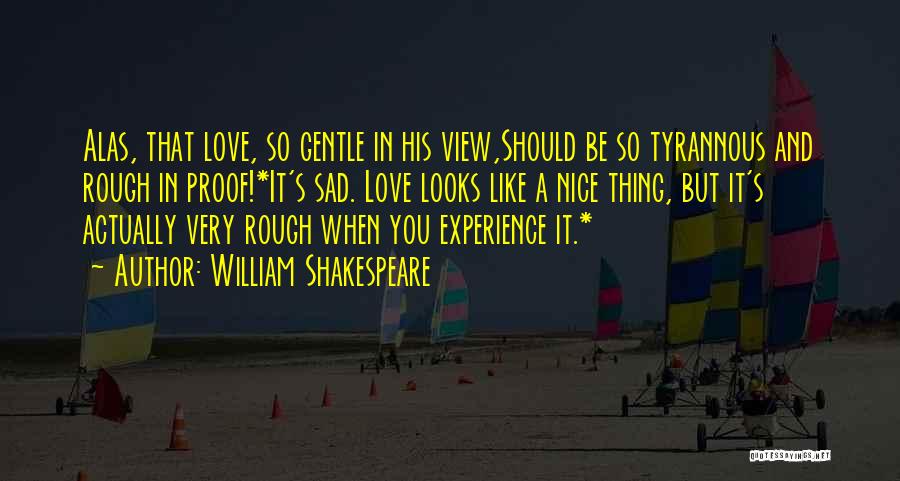Very Sad Sad Love Quotes By William Shakespeare