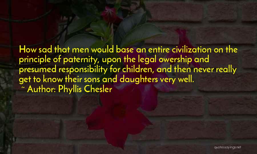 Very Sad Sad Quotes By Phyllis Chesler