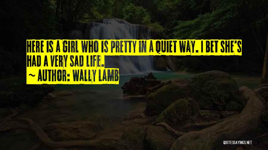 Very Sad Sad Quotes By Wally Lamb