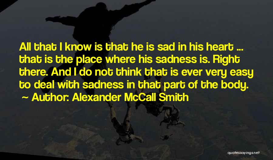 Very Sadness Quotes By Alexander McCall Smith