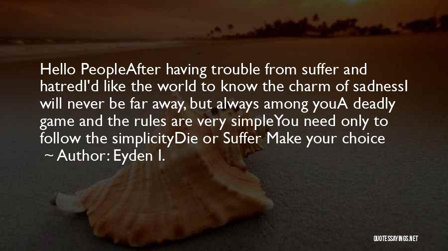 Very Sadness Quotes By Eyden I.