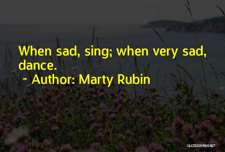 Very Sadness Quotes By Marty Rubin