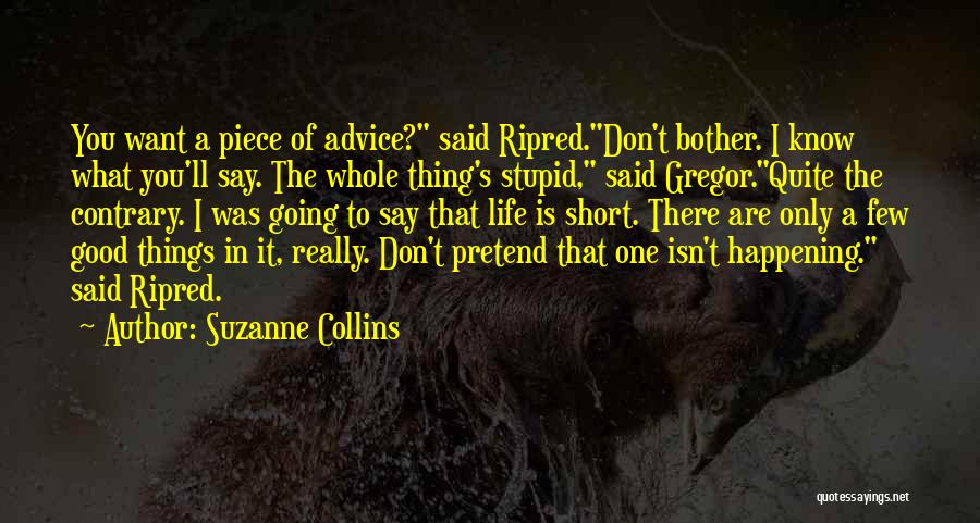 Very Short Advice Quotes By Suzanne Collins