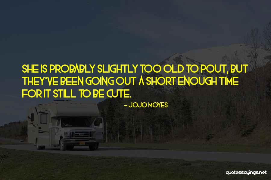 Very Short But Cute Quotes By Jojo Moyes Very Short But Cute Quotes By Jojo Moyes