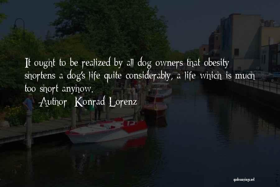 Very Short Dog Quotes By Konrad Lorenz