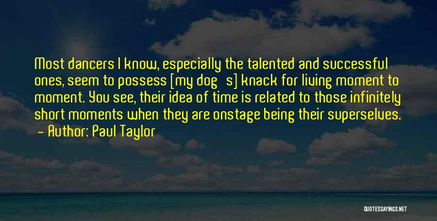 Very Short Dog Quotes By Paul Taylor