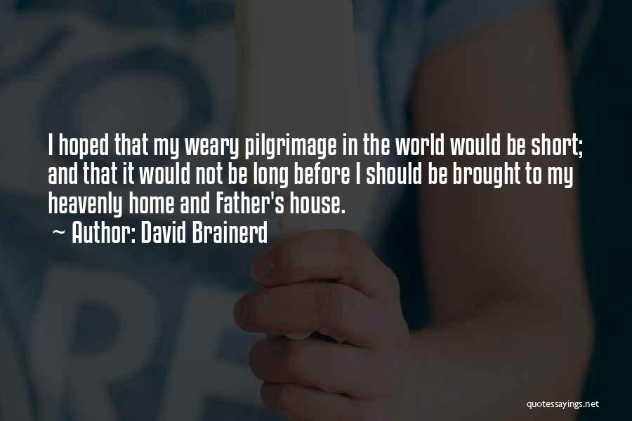 Very Short Father Quotes By David Brainerd