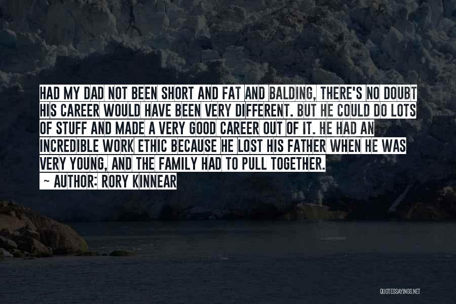 Very Short Father Quotes By Rory Kinnear