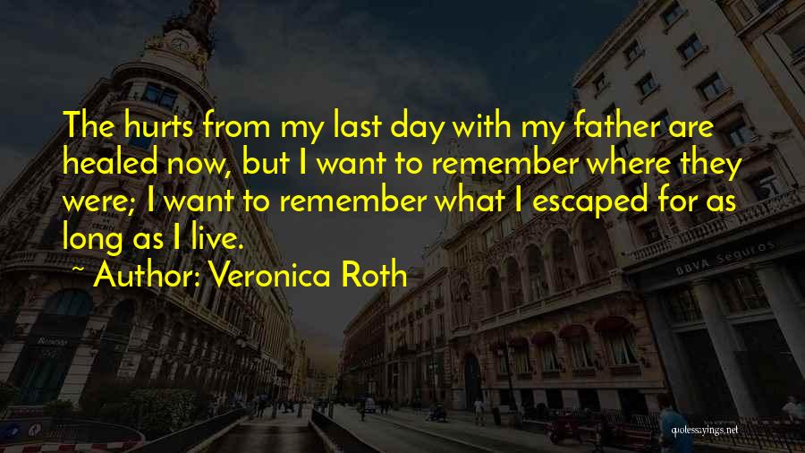 Very Short Father Quotes By Veronica Roth
