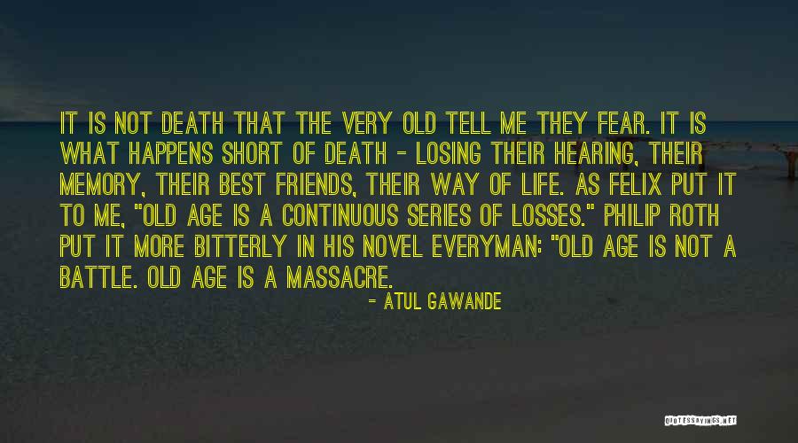 Very Short Life Quotes By Atul Gawande Very Short Life Quotes By Atul Gawande