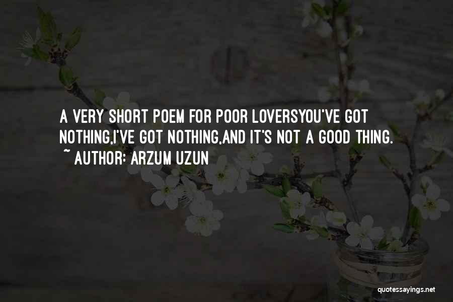 Very Short Love You Quotes By Arzum Uzun