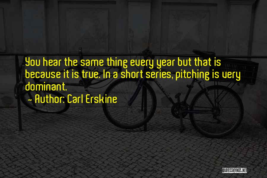 Very Short True Quotes By Carl Erskine