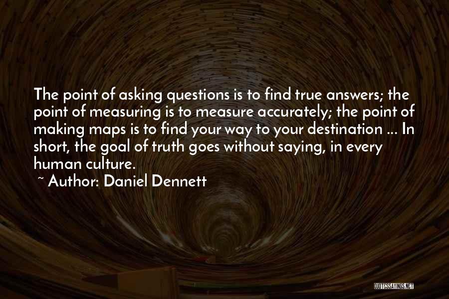 Very Short True Quotes By Daniel Dennett