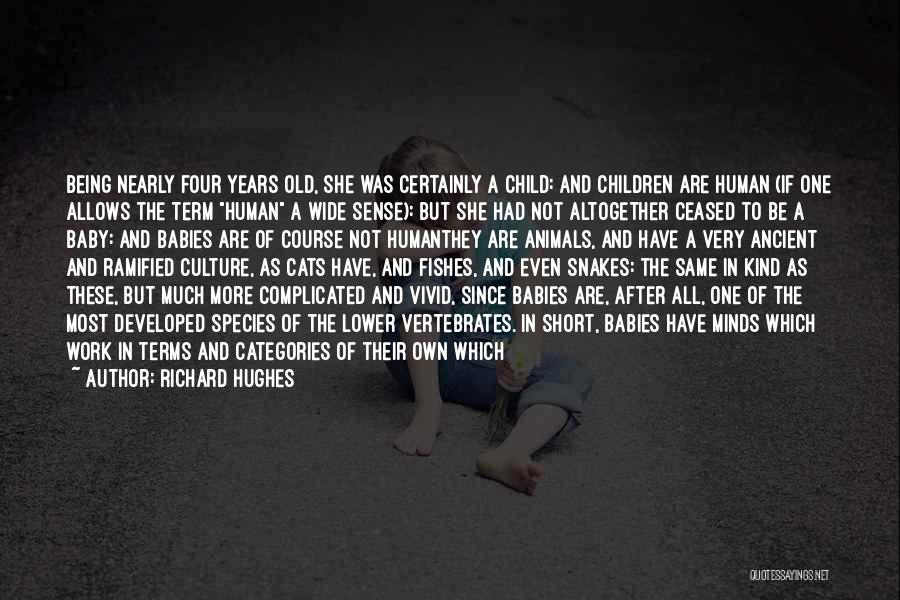 Very Short True Quotes By Richard Hughes