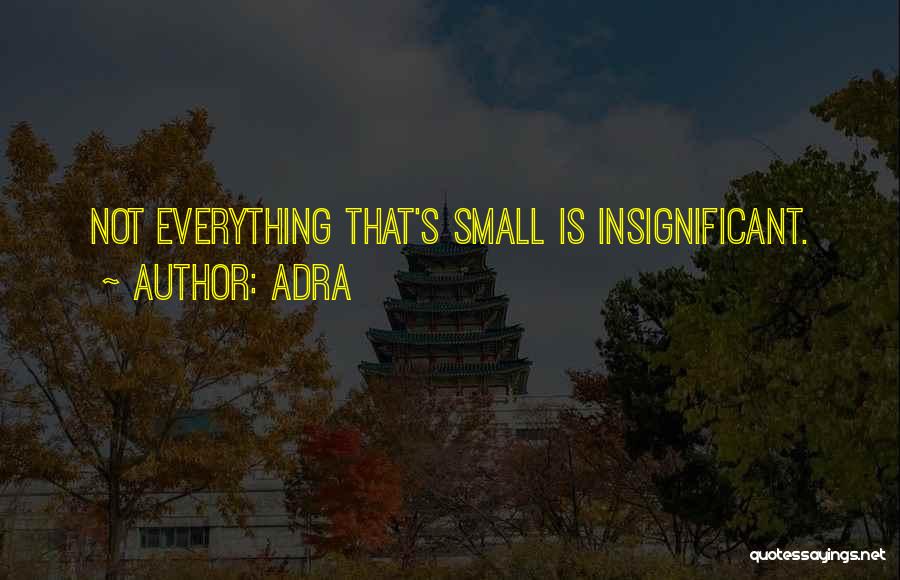 Very Small Inspirational Quotes By Adra