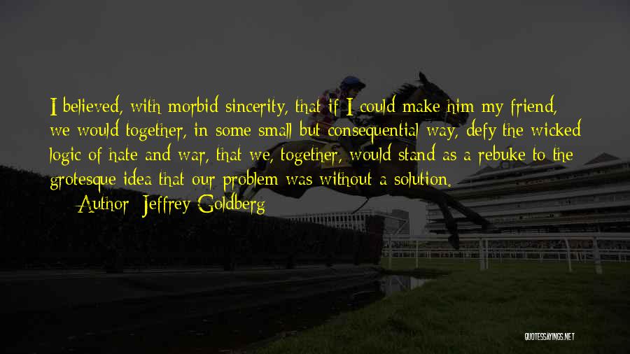 Very Small Inspirational Quotes By Jeffrey Goldberg