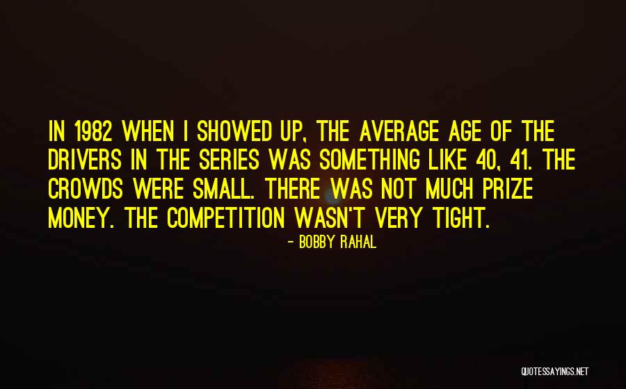 Very Small Quotes By Bobby Rahal Very Small Quotes By Bobby Rahal